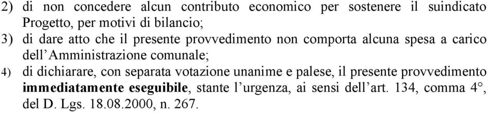 Amministrazione comunale; 4) di dichiarare, con separata votazione unanime e palese, il presente