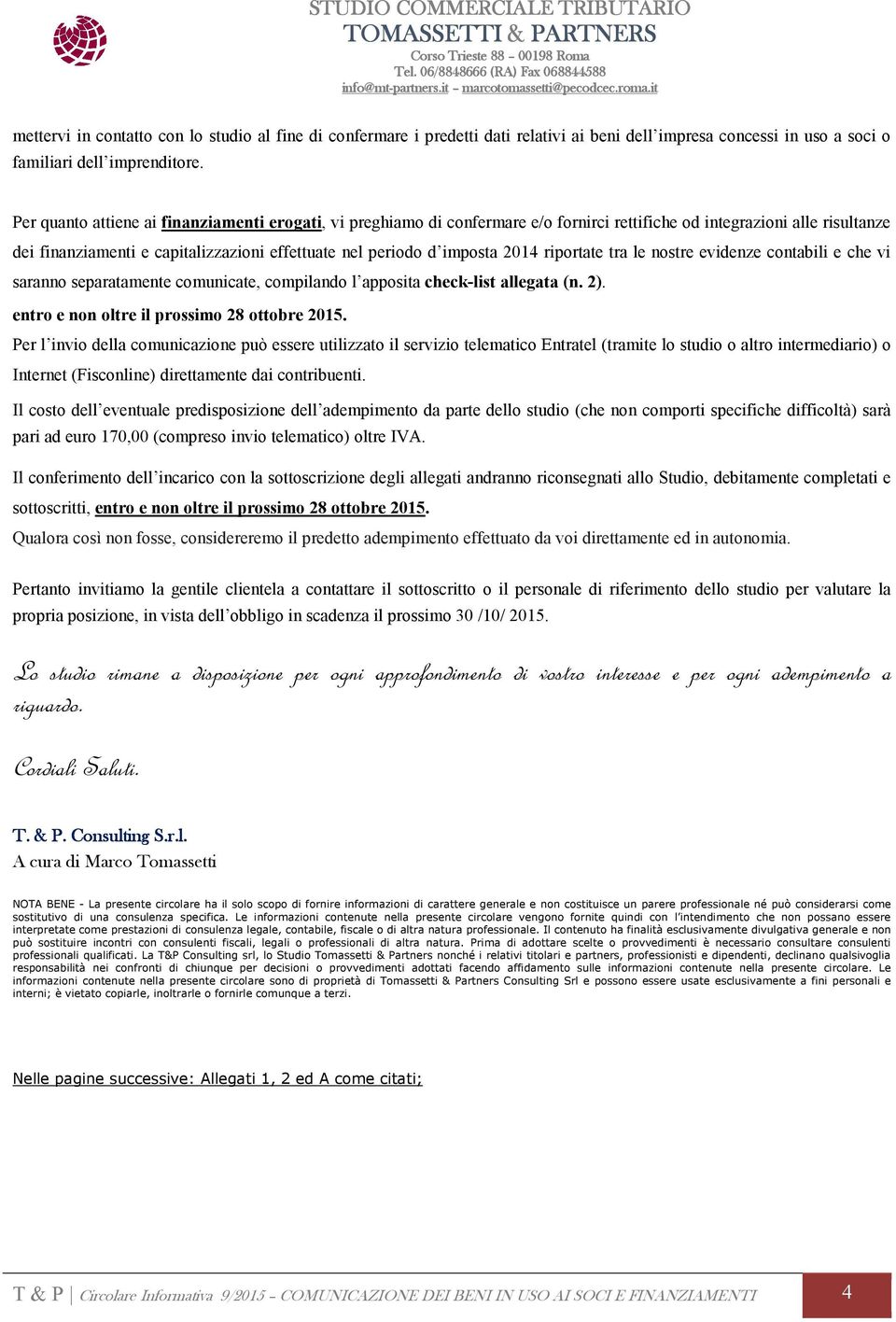 2014 riportate tra le nostre evidenze contabili e che vi saranno separatamente comunicate, compilando l apposita check-list allegata (n. 2). entro e non oltre il prossimo 28 ottobre 2015.