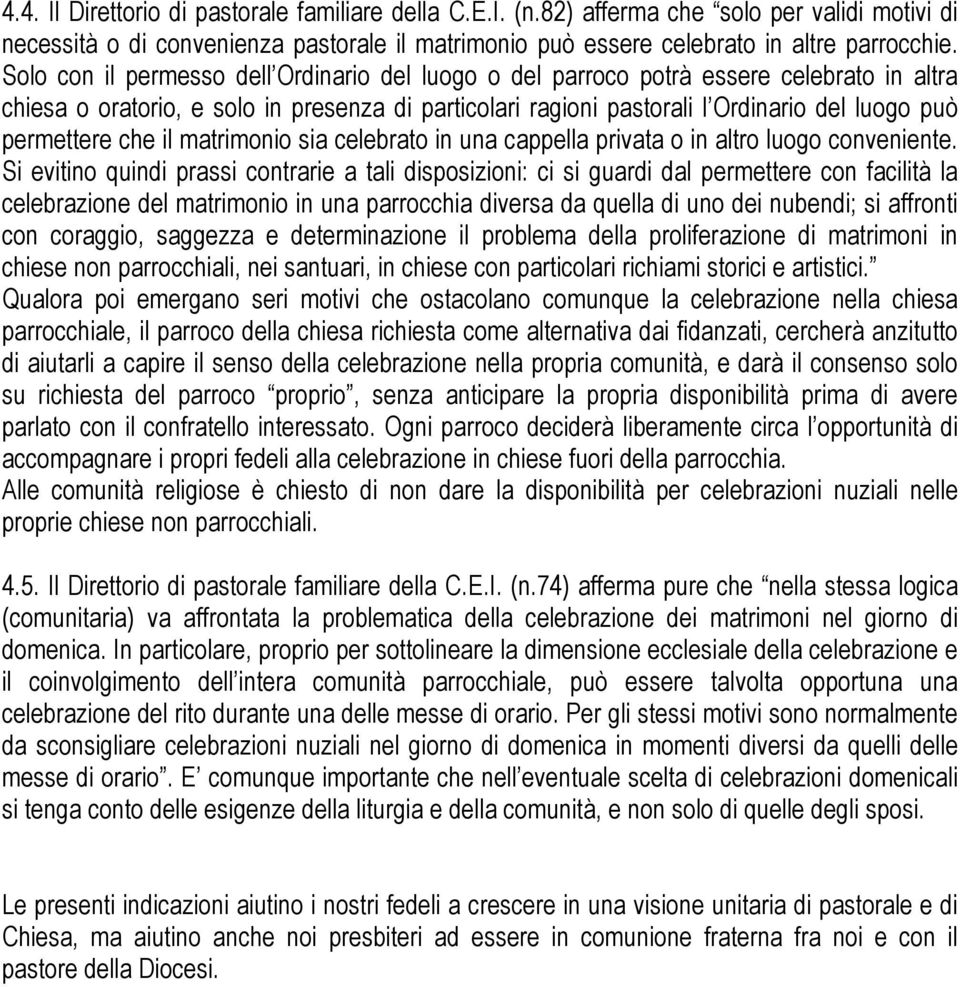 che il matrimonio sia celebrato in una cappella privata o in altro luogo conveniente.