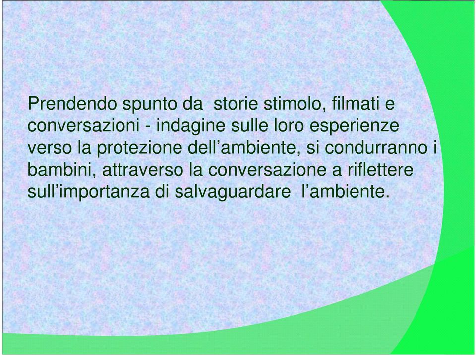 ambiente, si condurranno i bambini, attraverso la