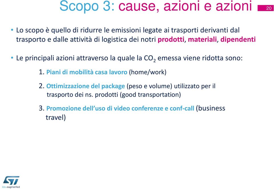 emessavieneridottasono: 1. Piani di mobilità casa lavoro(home/work) 2.