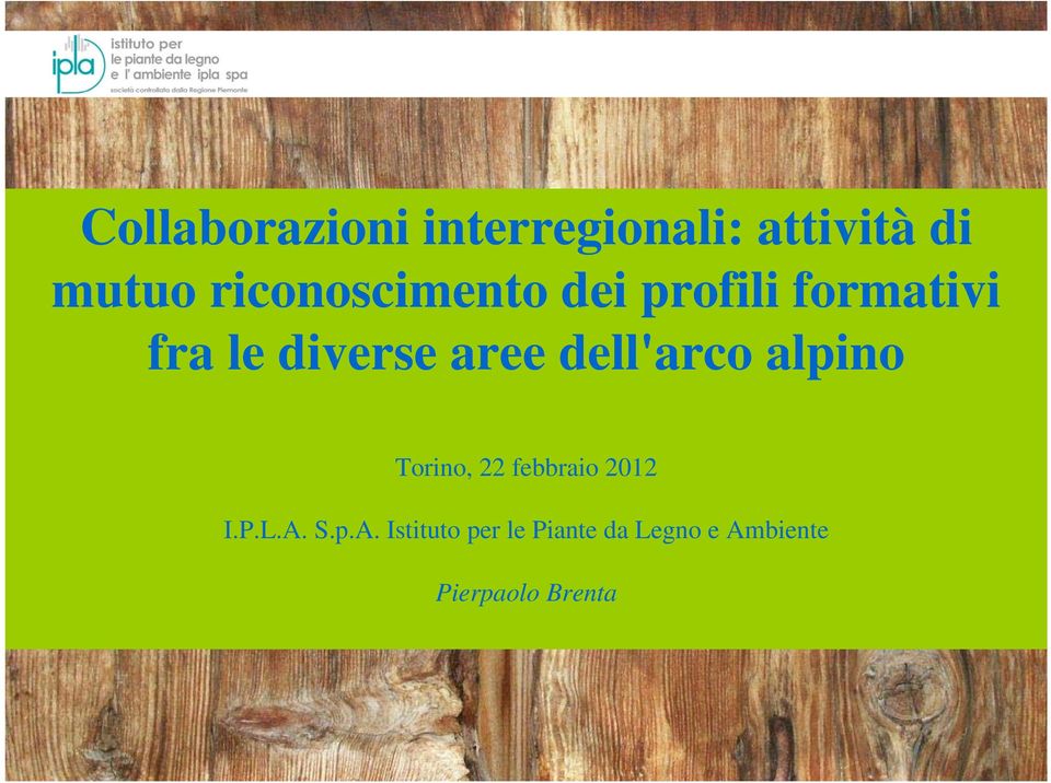 aree dell'arco alpino Torino, 22 febbraio 2012 I.P.L.A.