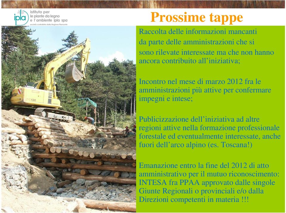 attive nella formazione professionale forestale ed eventualmente interessate, anche fuori dell arco alpino (es. Toscana!