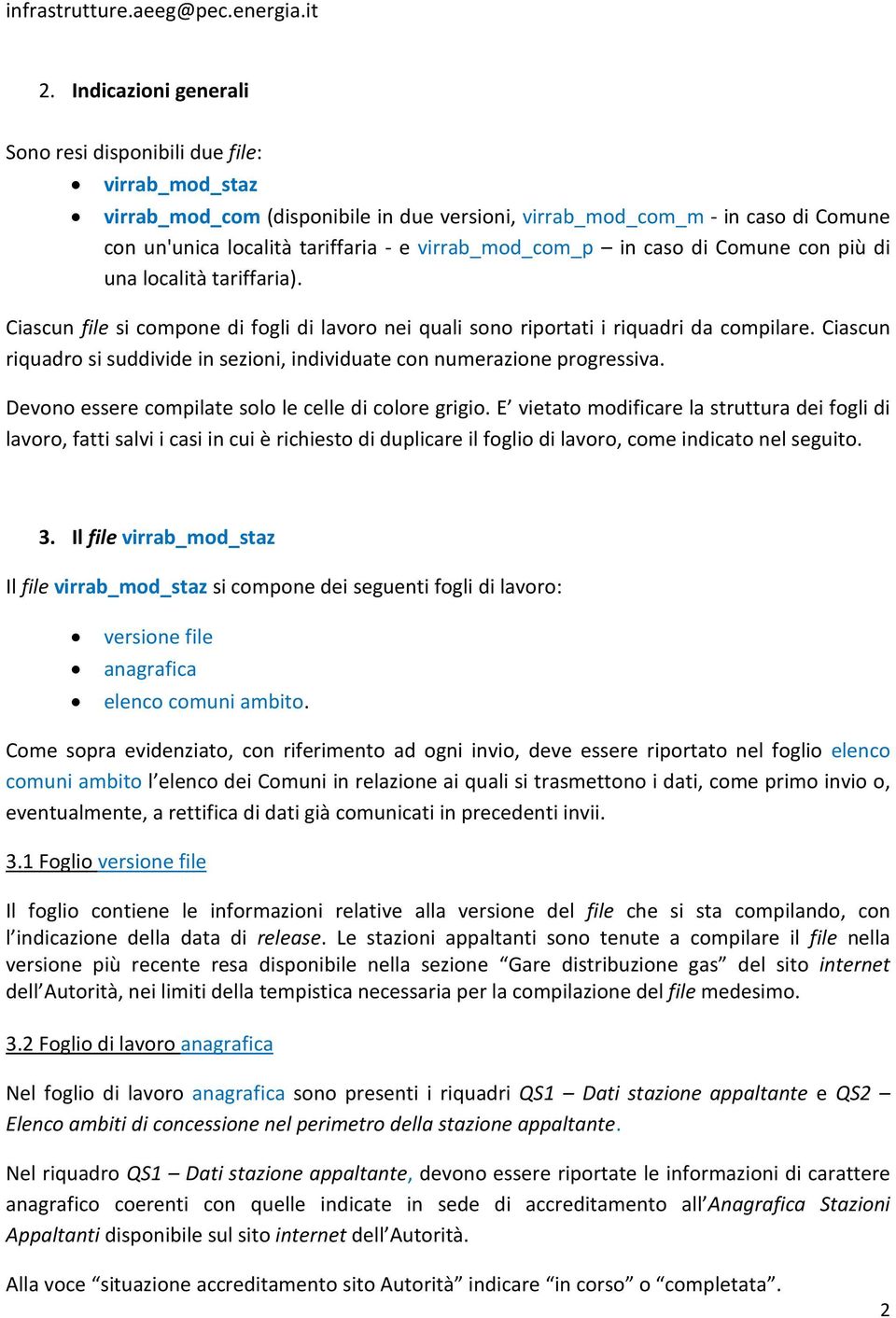 virrab_mod_com_p in caso di Comune con più di una località tariffaria). Ciascun file si compone di fogli di lavoro nei quali sono riportati i riquadri da compilare.