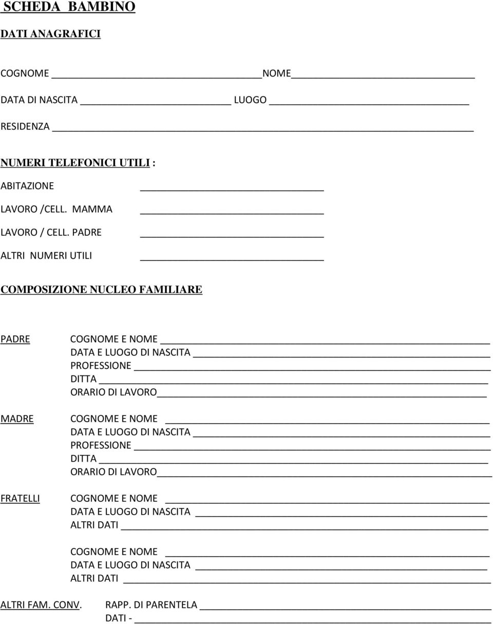 PADRE ALTRI NUMERI UTILI COMPOSIZIONE NUCLEO FAMILIARE PADRE MADRE FRATELLI COGNOME E NOME DATA E LUOGO DI NASCITA PROFESSIONE