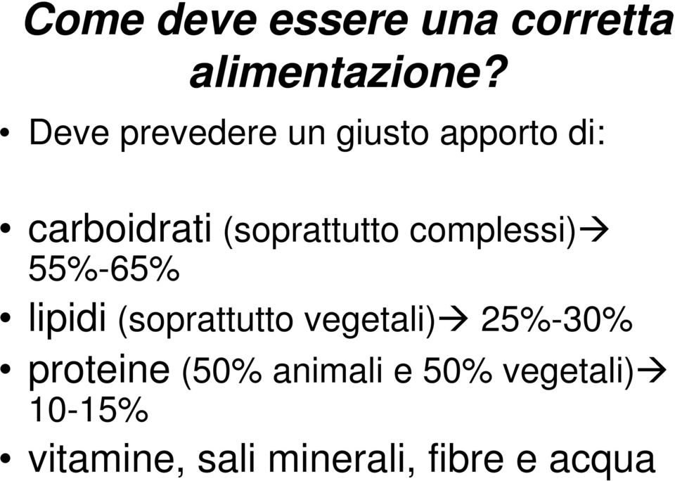 complessi) 55%-65% lipidi (soprattutto vegetali) 25%-30%