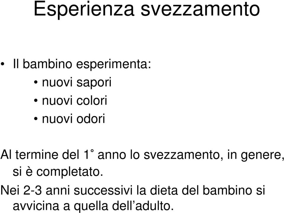 svezzamento, in genere, si è completato.