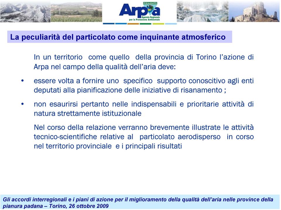 risanamento ; non esaurirsi pertanto nelle indispensabili e prioritarie attività di natura strettamente istituzionale Nel corso della relazione