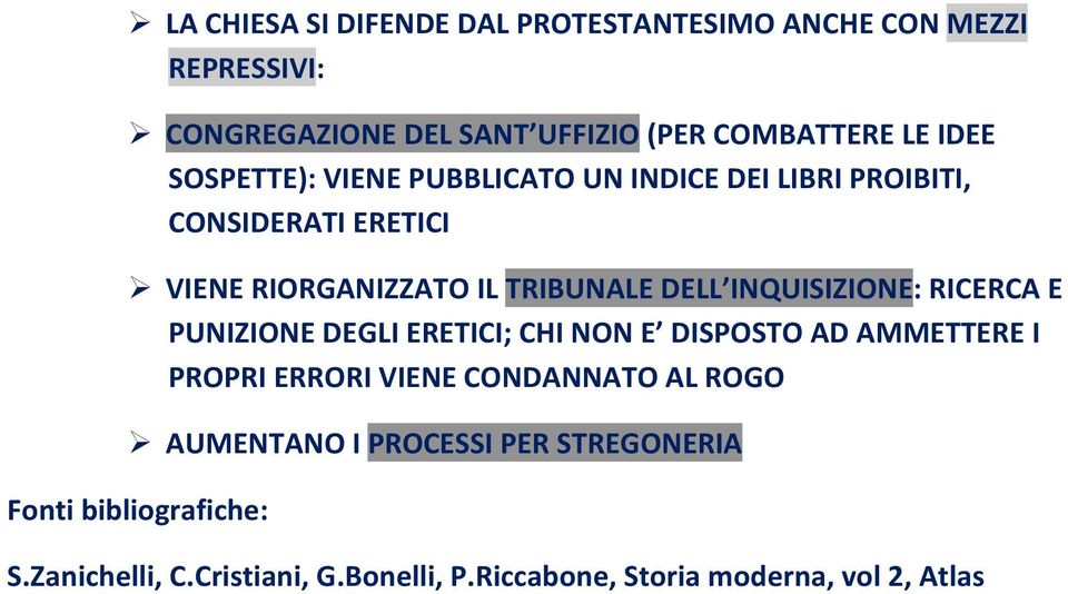 INQUISIZIONE: RICERCA E PUNIZIONE DEGLI ERETICI; CHI NON E DISPOSTO AD AMMETTERE I PROPRI ERRORI VIENE CONDANNATO AL ROGO