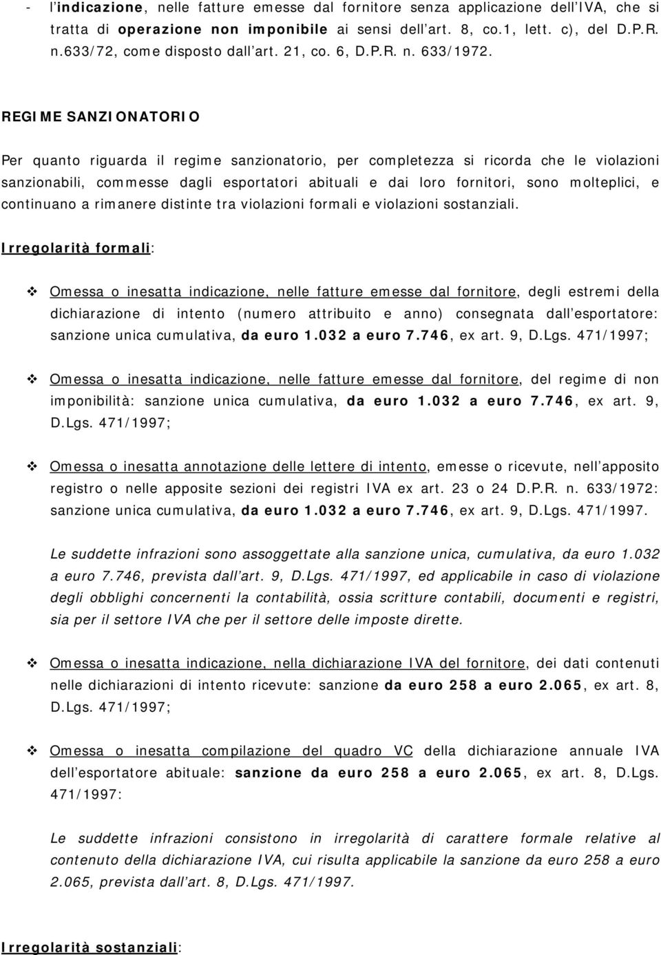 REGIME SANZIONATORIO Per quanto riguarda il regime sanzionatorio, per completezza si ricorda che le violazioni sanzionabili, commesse dagli esportatori abituali e dai loro fornitori, sono molteplici,