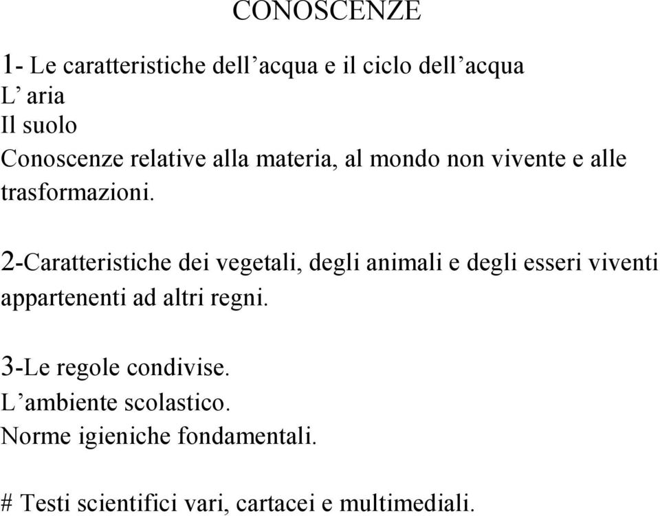 2-Caratteristiche dei vegetali, degli animali e degli esseri viventi appartenenti ad altri