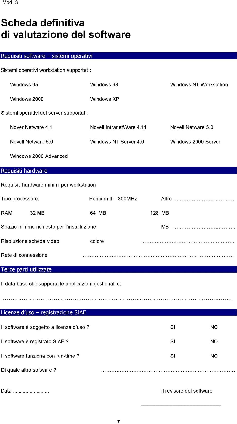 0 Windows 2000 Server Windows 2000 Advanced Requisiti hardware Requisiti hardware minimi per workstation Tipo processore: Pentium II 300MHz Altro RAM 32 MB 64 MB 128 MB Spazio minimo richiesto per l