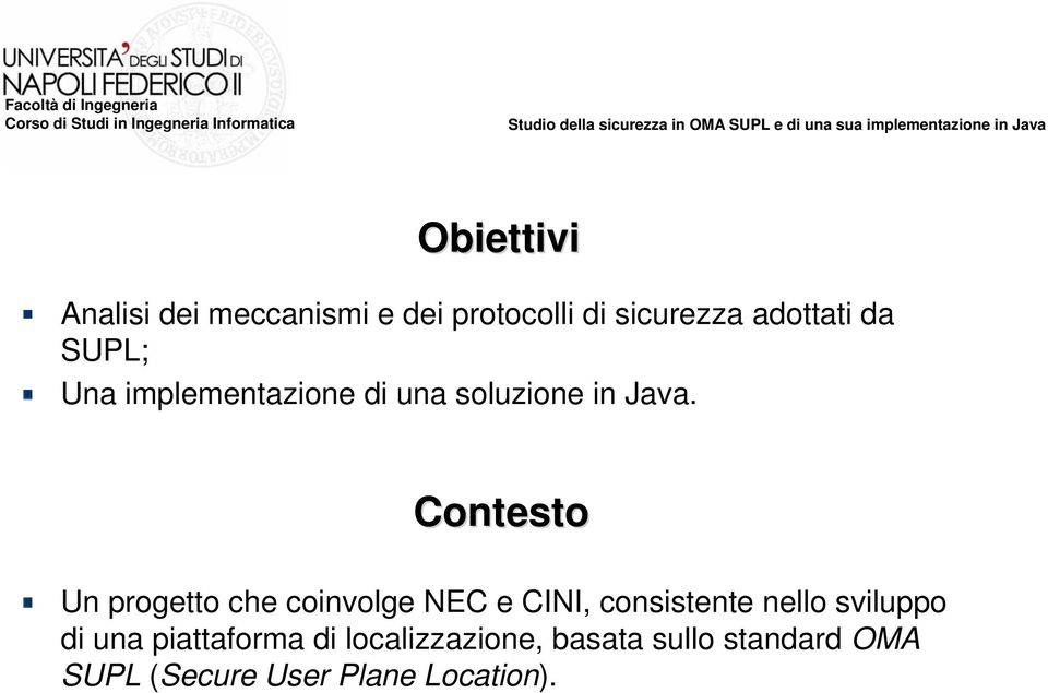 Contesto Un progetto che coinvolge NEC e CINI, consistente nello sviluppo