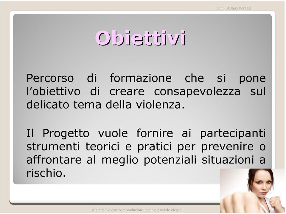 Il Progetto vuole fornire ai partecipanti strumenti teorici e