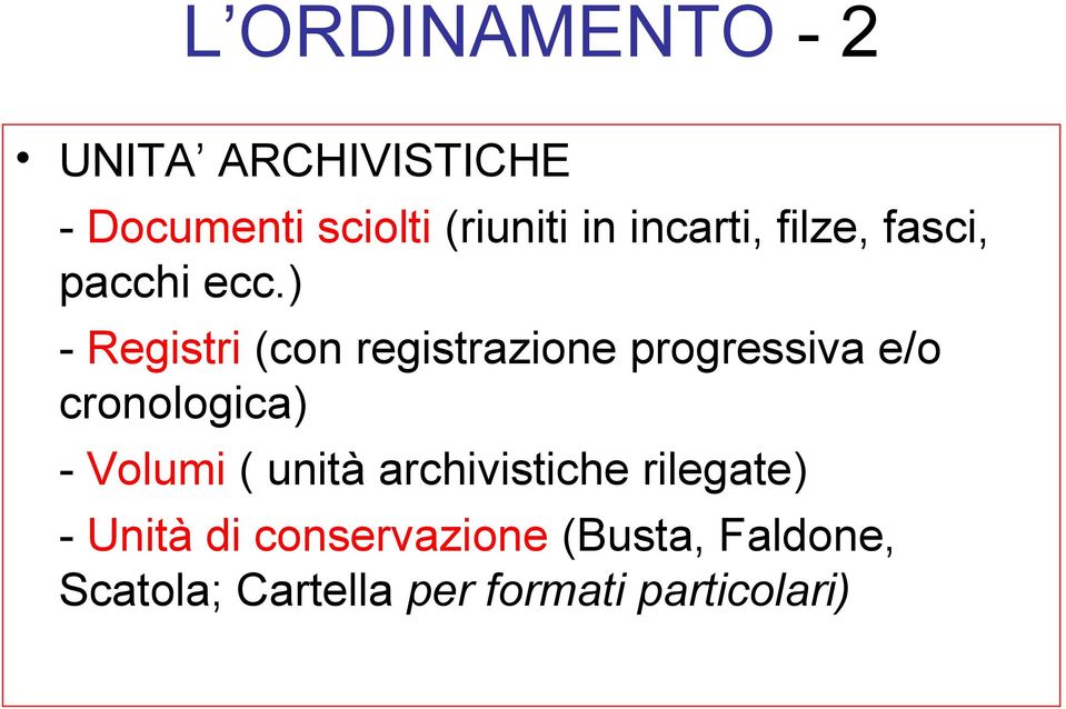 ) - Registri (con registrazione progressiva e/o cronologica) - Volumi (