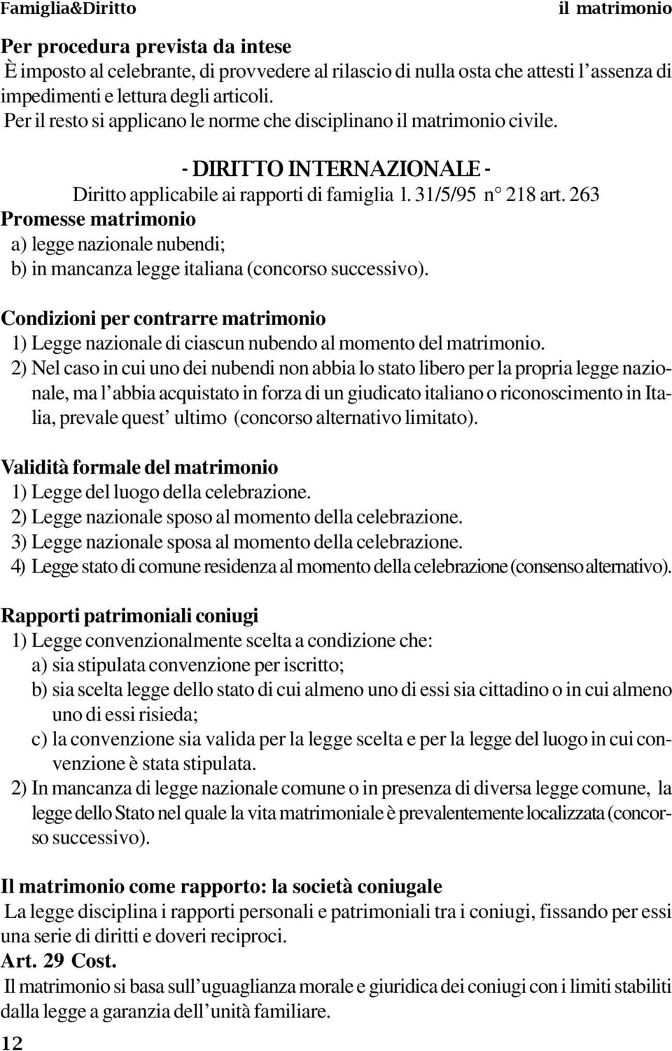 263 Promesse matrimonio a) legge nazionale nubendi; b) in mancanza legge italiana (concorso successivo).