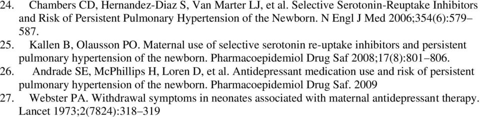 Maternal use of selective serotonin re-uptake inhibitors and persistent pulmonary hypertension of the newborn. Pharmacoepidemiol Drug Saf 2008;17(8):801 806. 26.