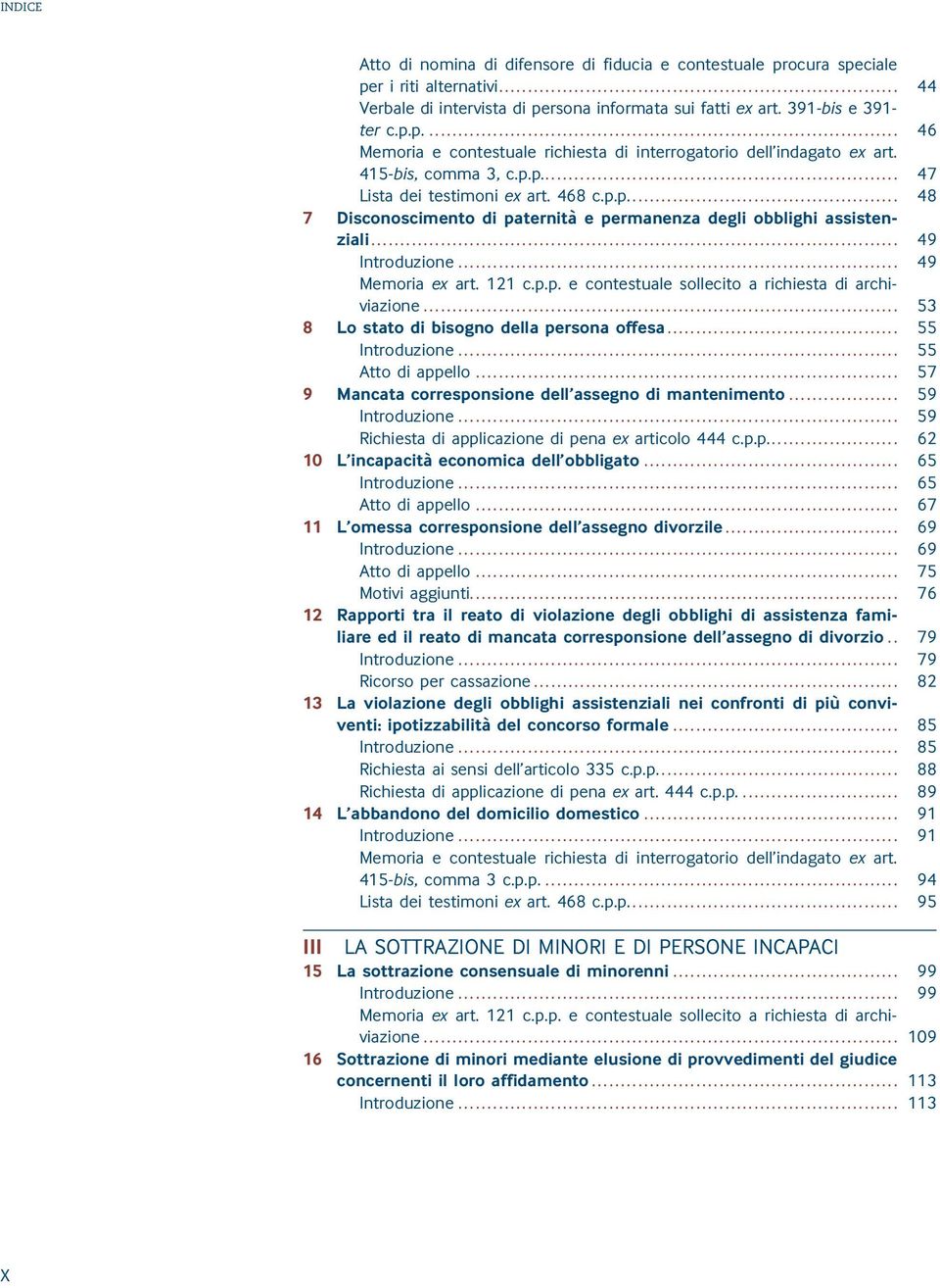 .. 53 8 Lo stato di bisogno della persona offesa... 55 Introduzione... 55 Atto di appello... 57 9 Mancata corresponsione dell assegno di mantenimento... 59 Introduzione.