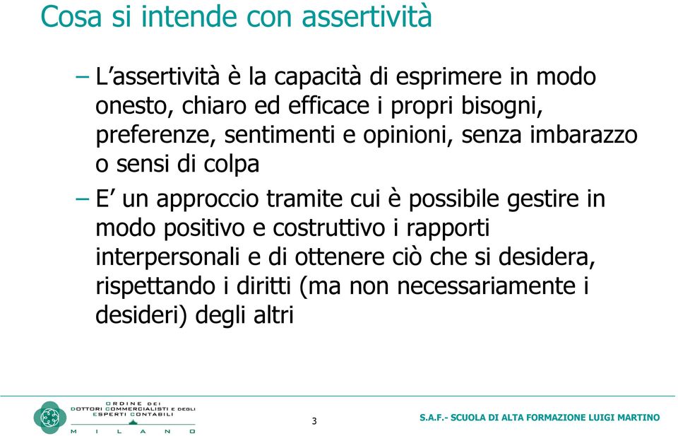 approccio tramite cui è possibile gestire in modo positivo e costruttivo i rapporti interpersonali e