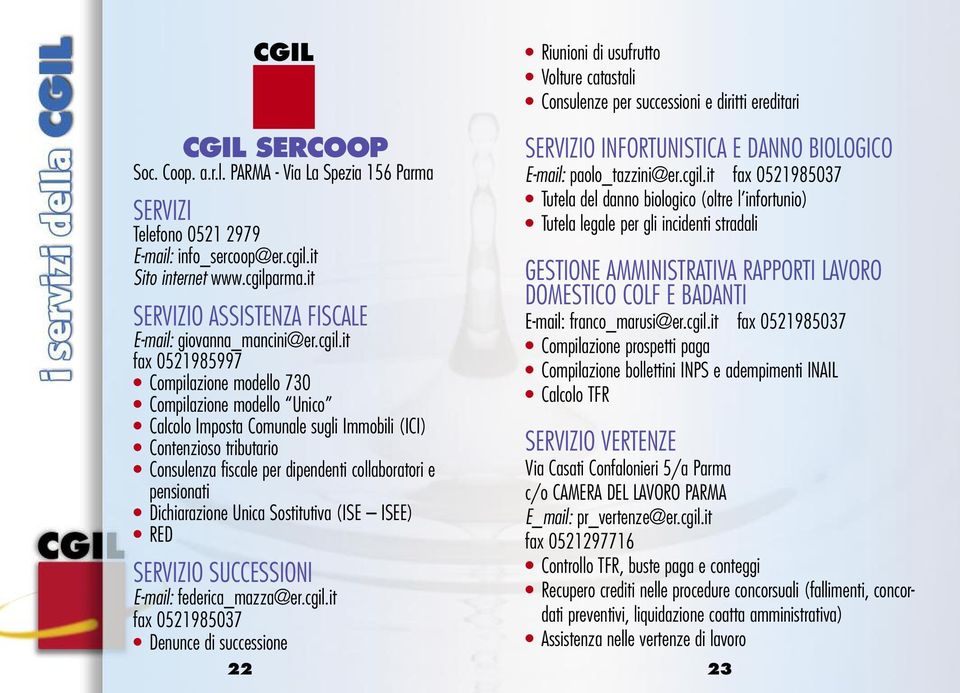 it fax 0521985997 Compilazione modello 730 Compilazione modello Unico Calcolo Imposta Comunale sugli Immobili (ICI) Contenzioso tributario Consulenza fiscale per dipendenti collaboratori e pensionati