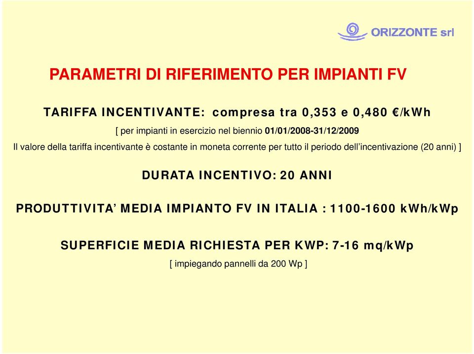 corrente per tutto il periodo dell incentivazione (20 anni) ] DURATA INCENTIVO: 20 ANNI PRODUTTIVITA MEDIA