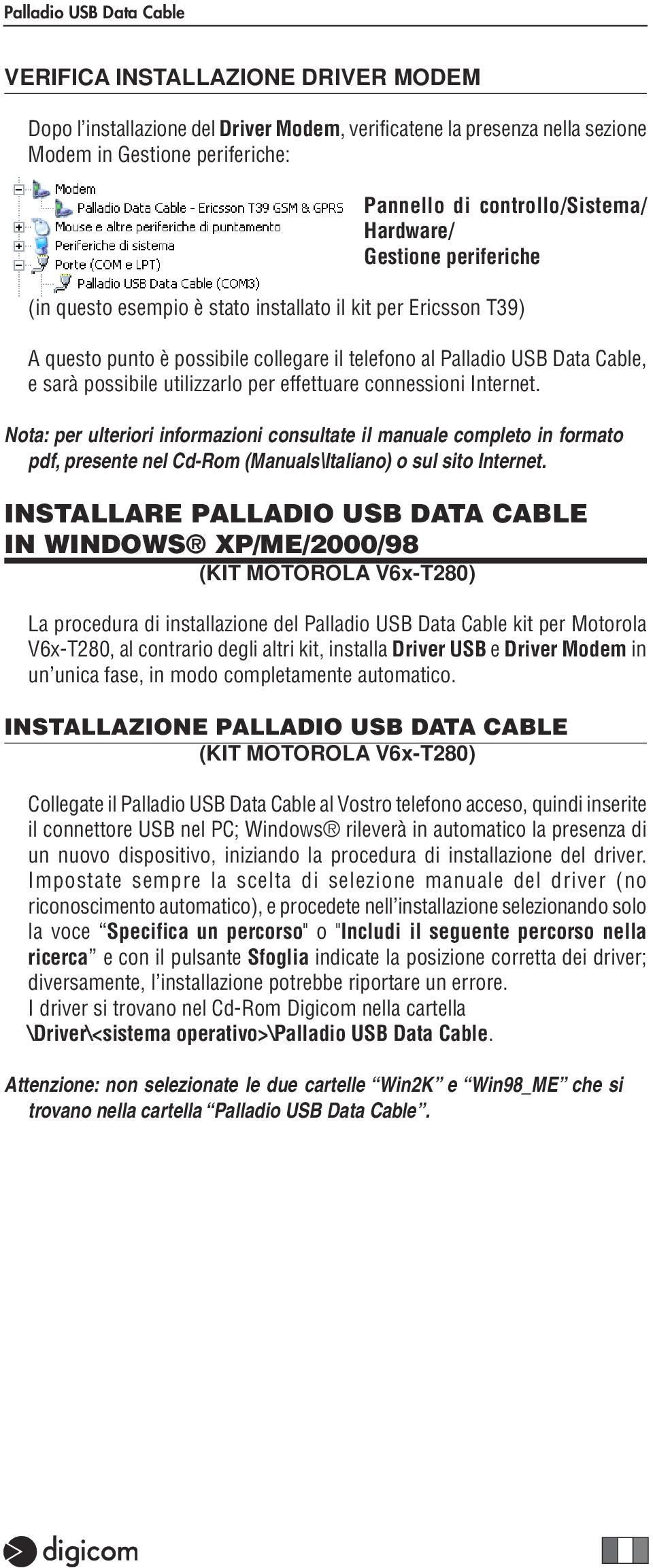 connessioni Internet. Nota: per ulteriori informazioni consultate il manuale completo in formato pdf, presente nel Cd-Rom (Manuals\Italiano) o sul sito Internet.