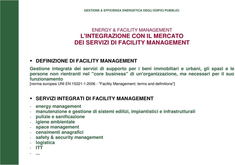 15221-1:2006 - "Facility Management: terms and definitions"] SERVIZI INTEGRATI DI FACILITY MANAGEMENT - energy management - manutenzione e gestione di sistemi