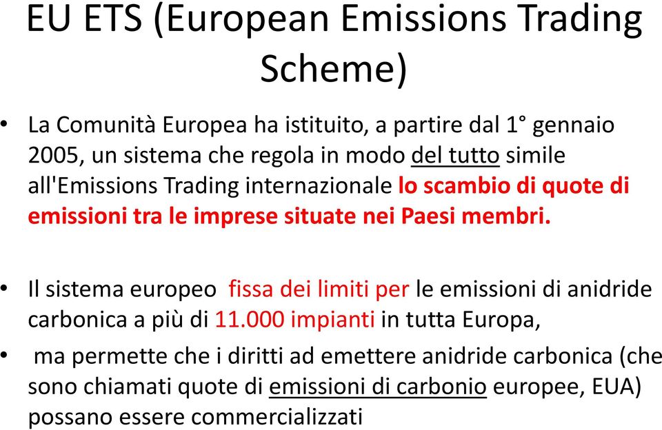 Il sistema europeo fissa dei limiti per le emissioni di anidride carbonica a più di 11.