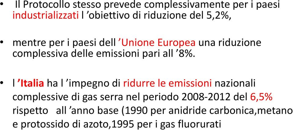 l Italia ha l impegno di ridurre le emissioni nazionali complessive di gas serra nel periodo 2008-2012