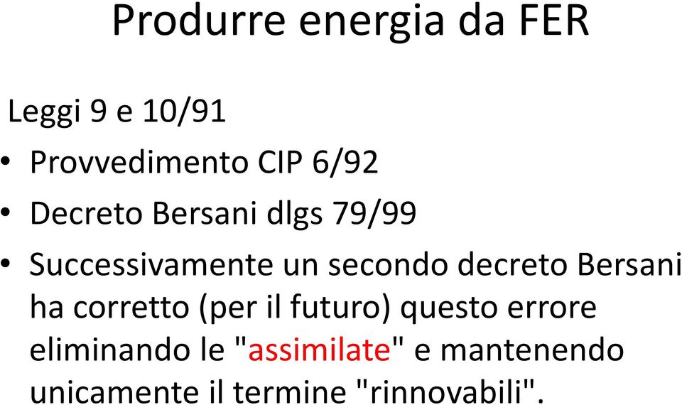 Bersani ha corretto (per il futuro) questo errore eliminando