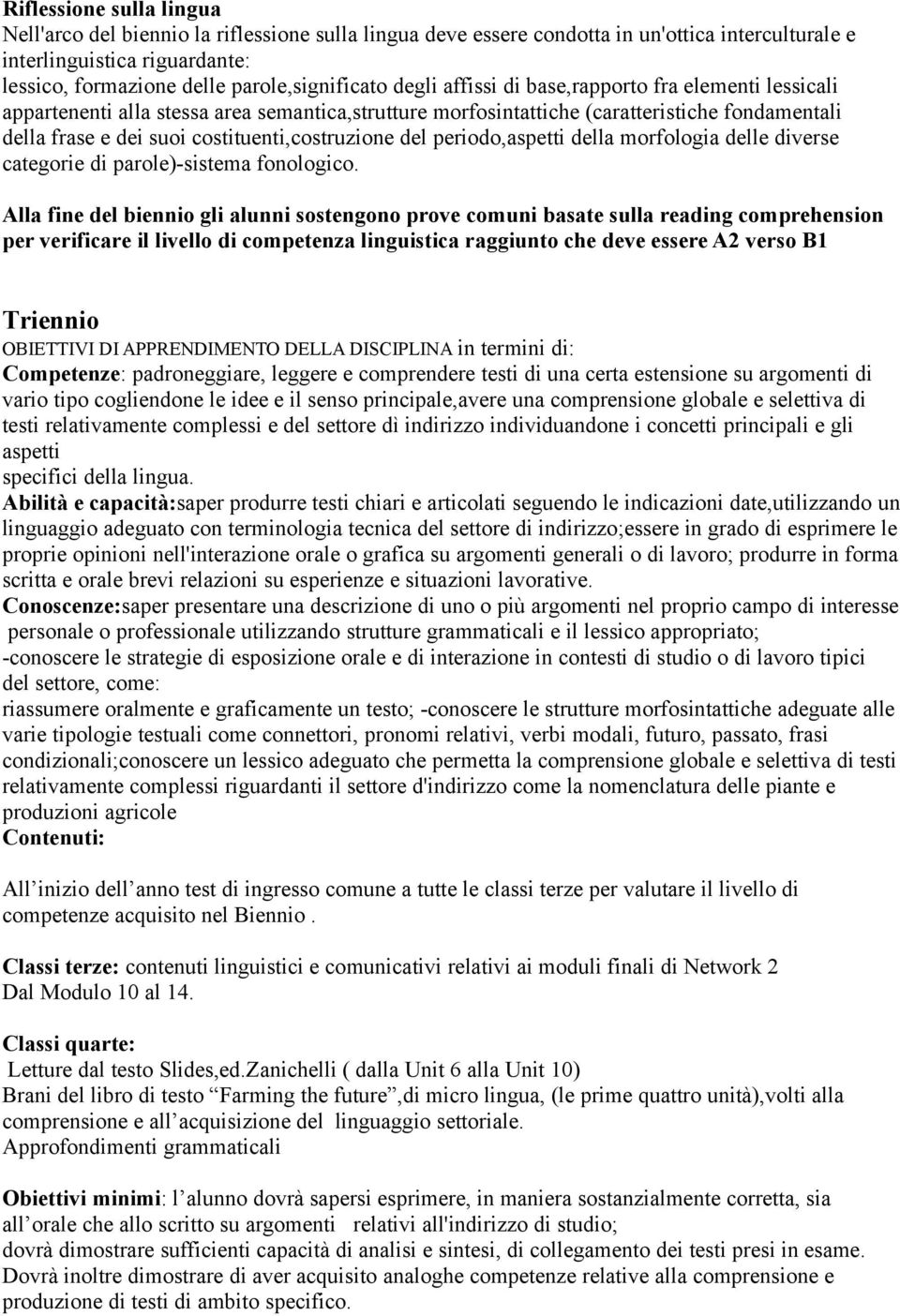 costituenti,costruzione del periodo,aspetti della morfologia delle diverse categorie di parole)-sistema fonologico.