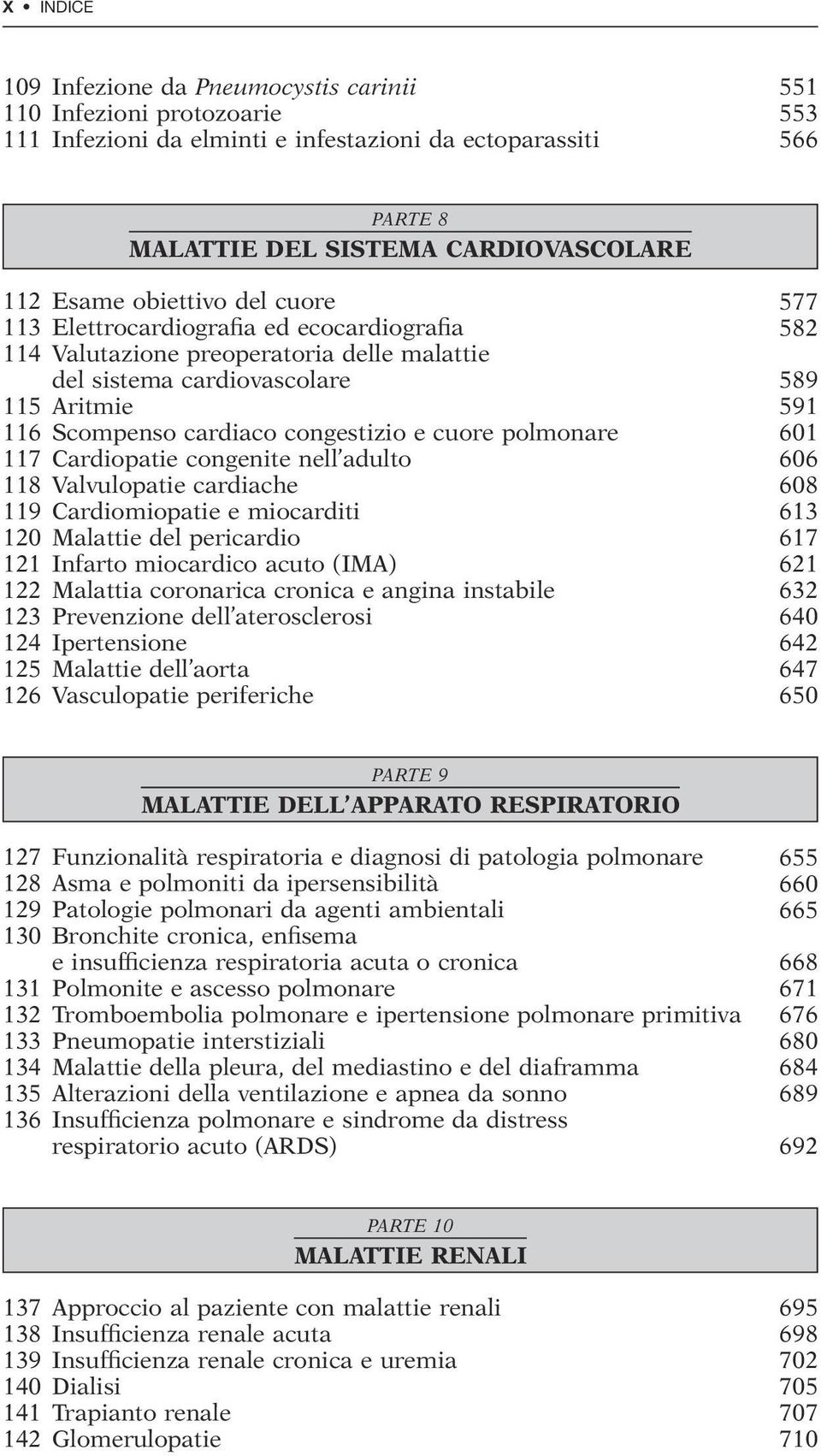 e cuore polmonare 601 117 Cardiopatie congenite nell adulto 606 118 Valvulopatie cardiache 608 119 Cardiomiopatie e miocarditi 613 120 Malattie del pericardio 617 121 Infarto miocardico acuto (IMA)