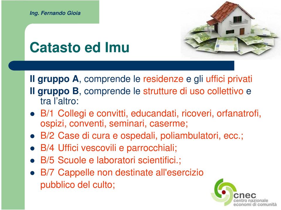 conventi, seminari, caserme; B/2 Case di cura e ospedali, poliambulatori, ecc.