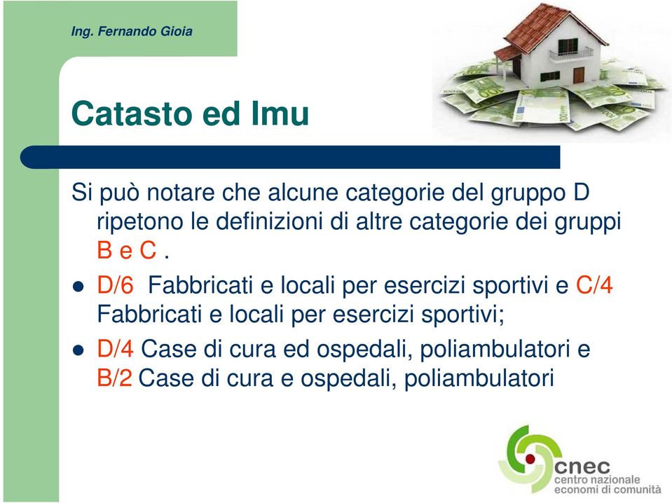 D/6 Fabbricati e locali per esercizi sportivi e C/4 Fabbricati e locali