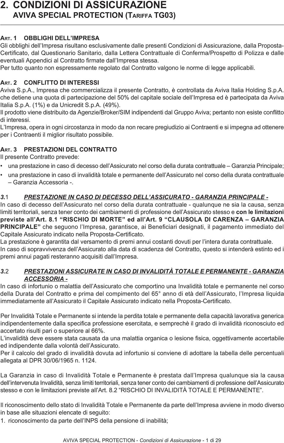 Contrattuale di Conferma/Prospetto di Polizza e dalle eventuali Appendici al Contratto firmate dall Impresa stessa.
