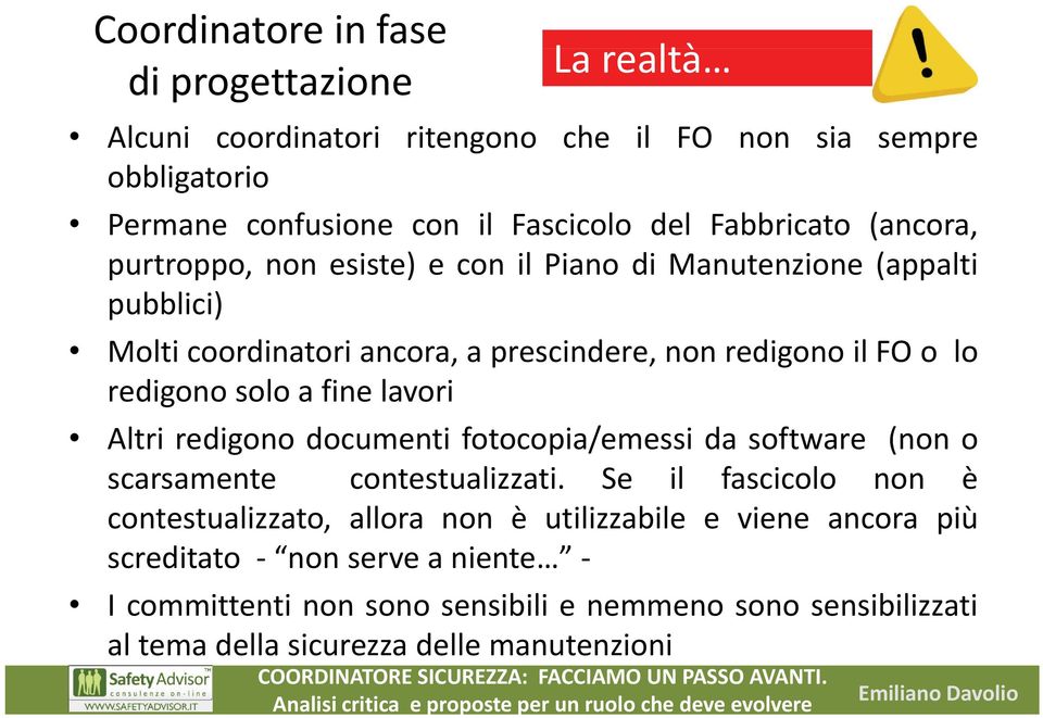 fine lavori Altri redigono documenti fotocopia/emessi da software (non o scarsamente contestualizzati.