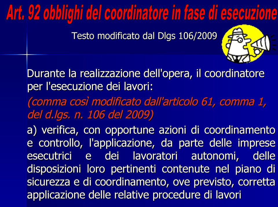 106 del 2009) a) verifica, con opportune azioni di coordinamento e controllo, l'applicazione, da parte delle imprese