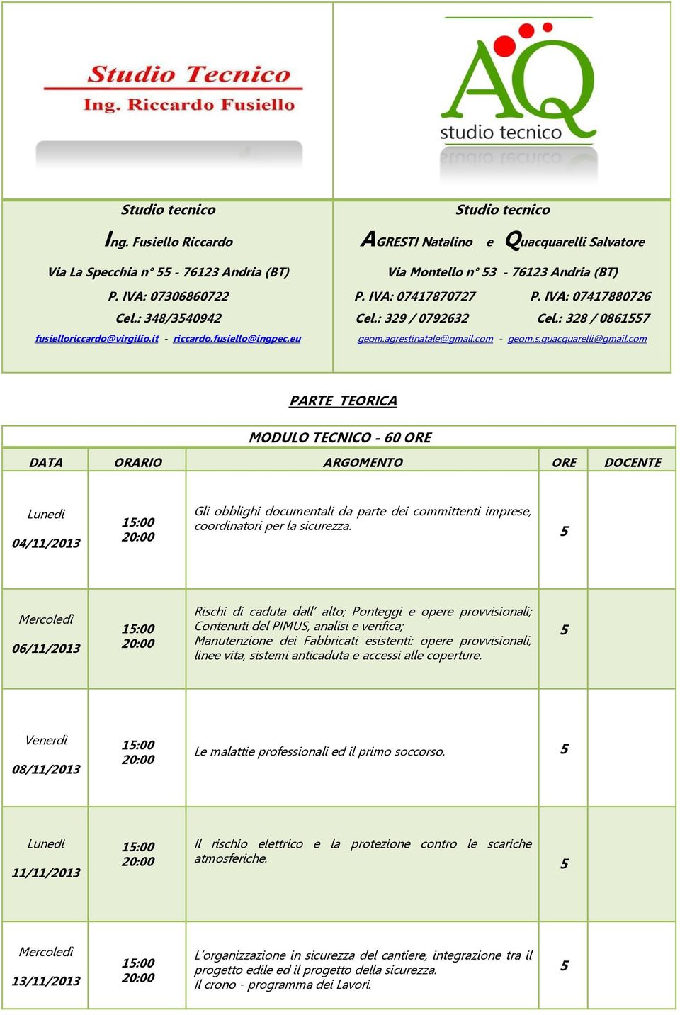 06/11/2013 Rischi di caduta dall alto; Ponteggi e opere provvisionali; Contenuti del PIMUS, analisi e verifica; Manutenzione dei Fabbricati esistenti: opere provvisionali, linee vita, sistemi