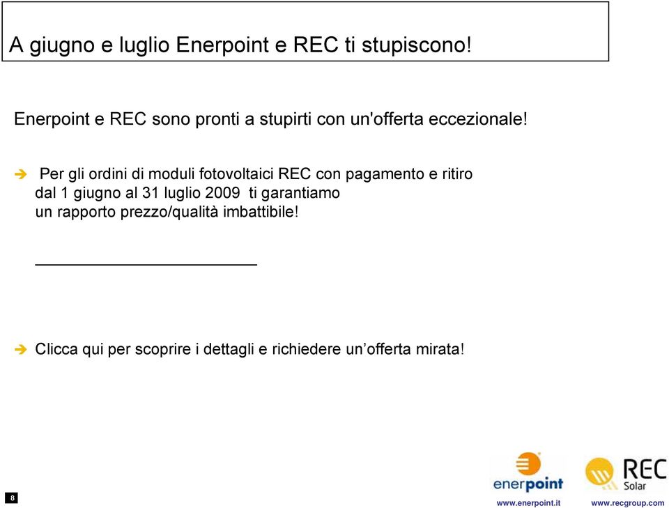 Per gli ordini di moduli fotovoltaici REC con pagamento e ritiro dal 1 giugno al 31 luglio li