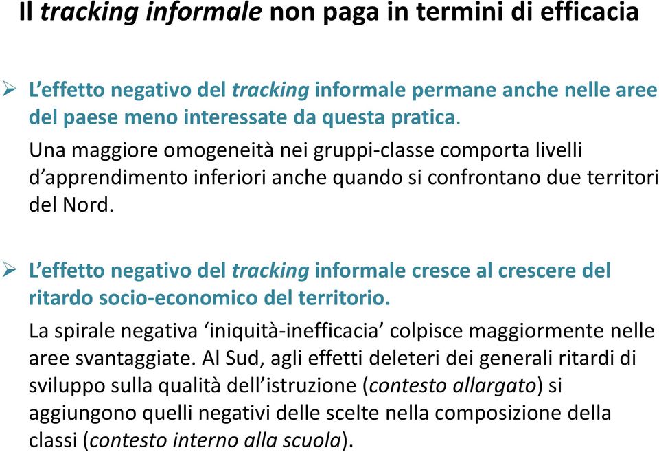 L effetto negativo del trackinginformale cresce al crescere del ritardo socio-economico del territorio.