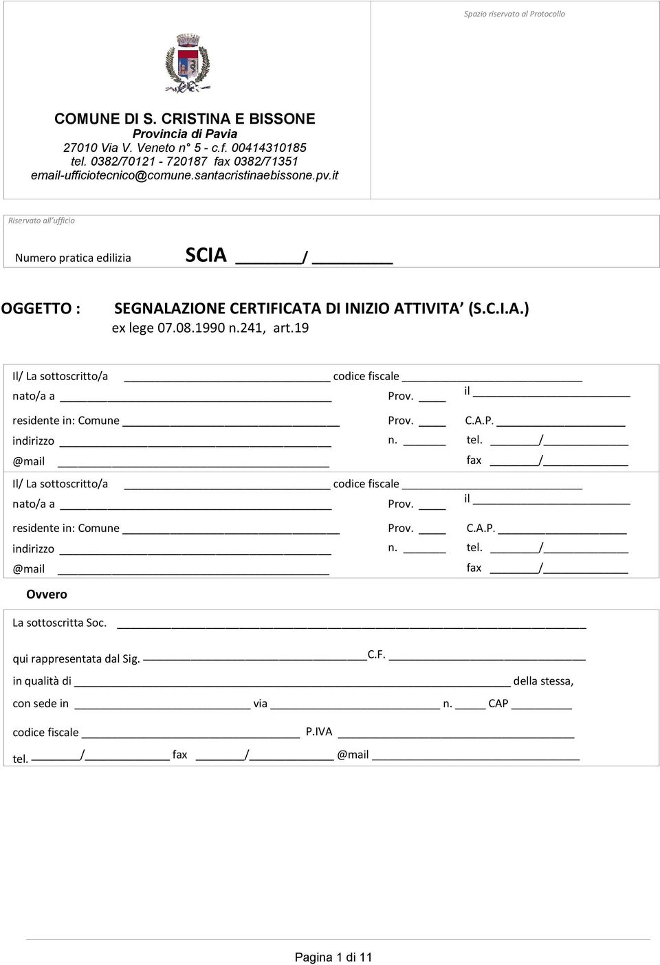 19 Il/ La sottoscritto/a codice fiscale nato/a a Prov. il residente in: Comune Prov. C.A.P. indirizzo n. tel. / @mail fax / Il/ La sottoscritto/a codice fiscale nato/a a Prov.