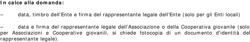 Associazione o della Cooperativa giovanile (solo per Associazioni e Cooperative