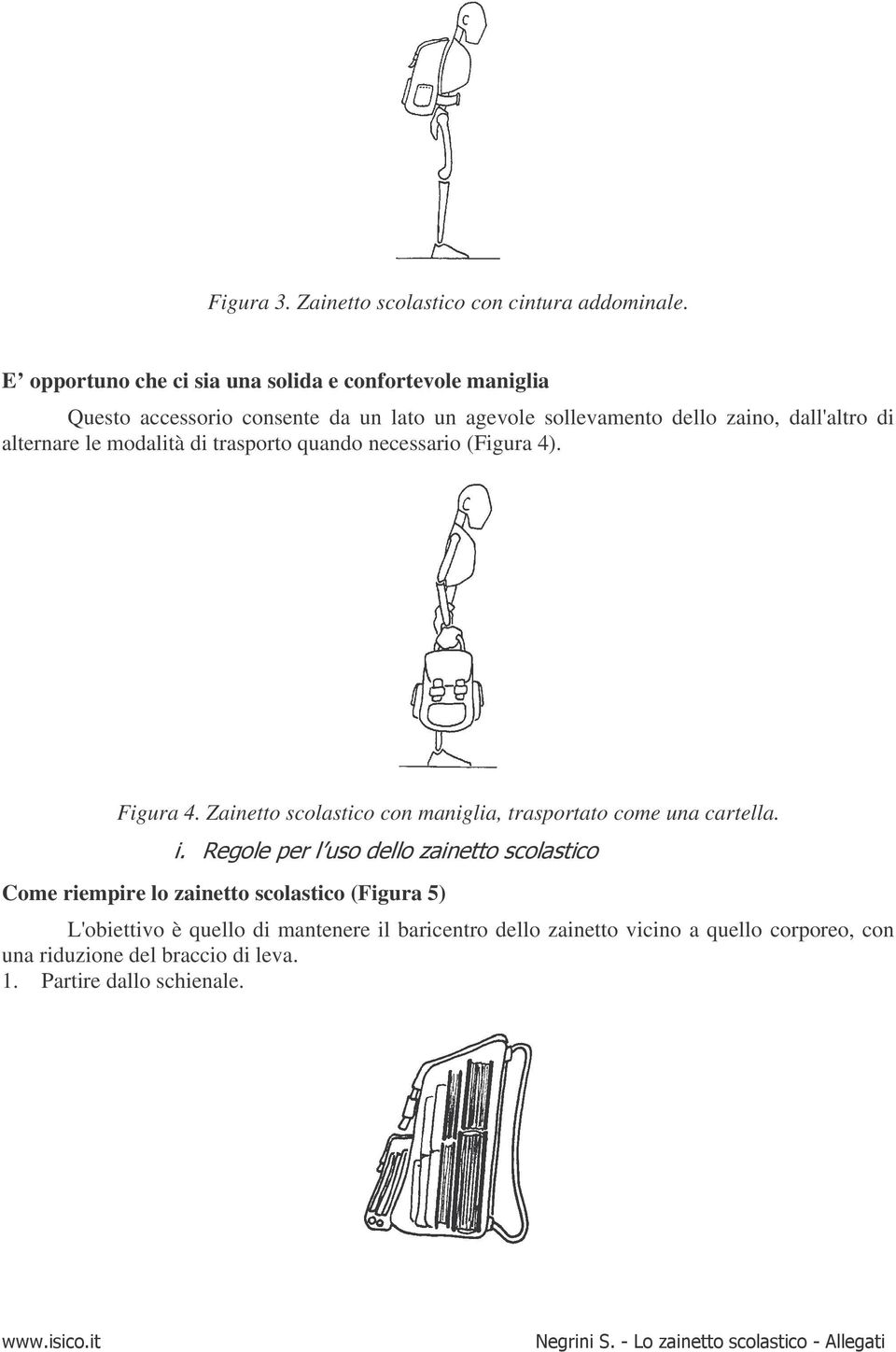 dall'altro di alternare le modalità di trasporto quando necessario (Figura 4). Figura 4.