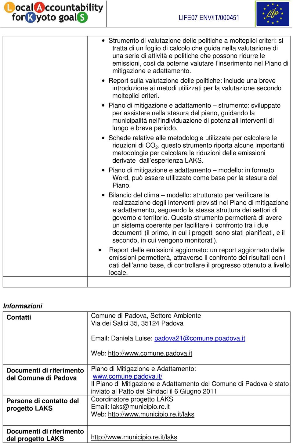 Report sulla valutazione delle politiche: include una breve introduzione ai metodi utilizzati per la valutazione secondo molteplici criteri.