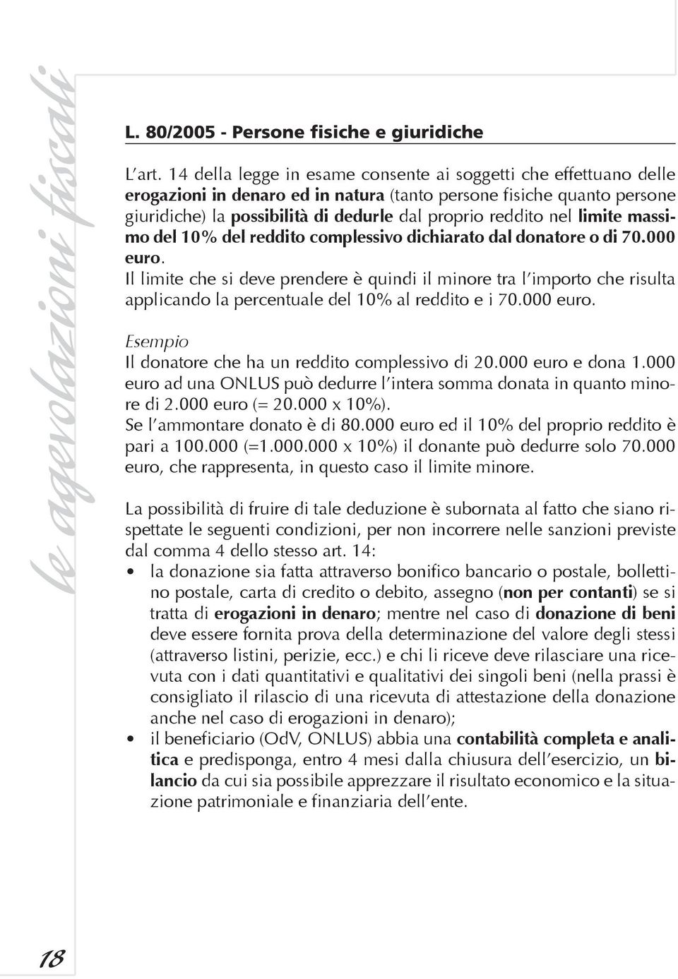 limite massimo del 10% del reddito complessivo dichiarato dal donatore o di 70.000 euro.