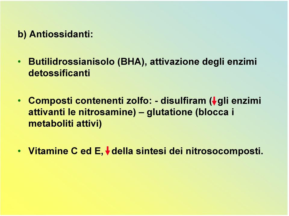 gli enzimi attivanti le nitrosamine) glutatione (blocca i