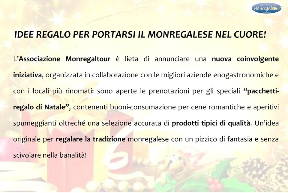 enogastronomiche e con i locali più rinomati: sono aperte le prenotazioni per gli speciali pacchettiregalo di Natale, contenenti