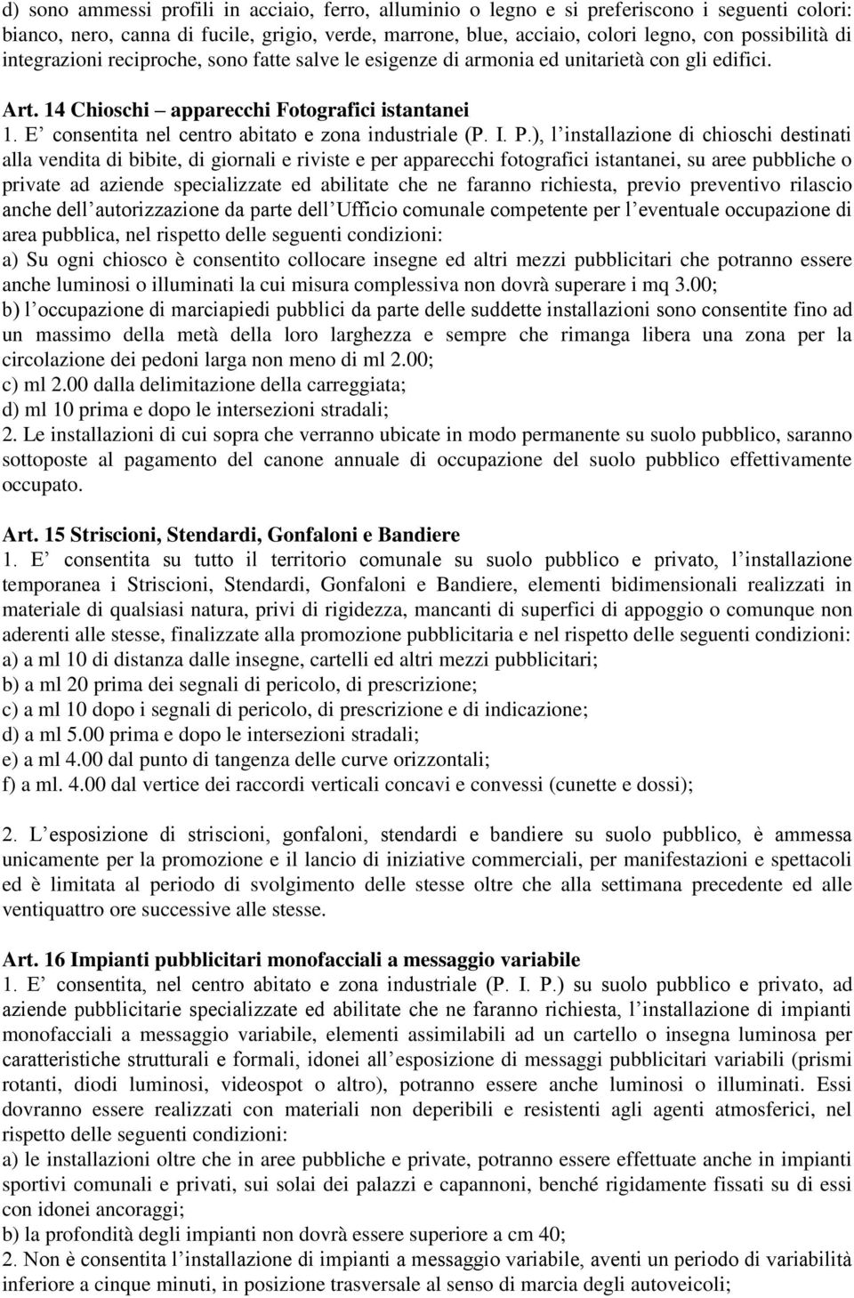 E consentita nel centro abitato e zona industriale (P. I. P.