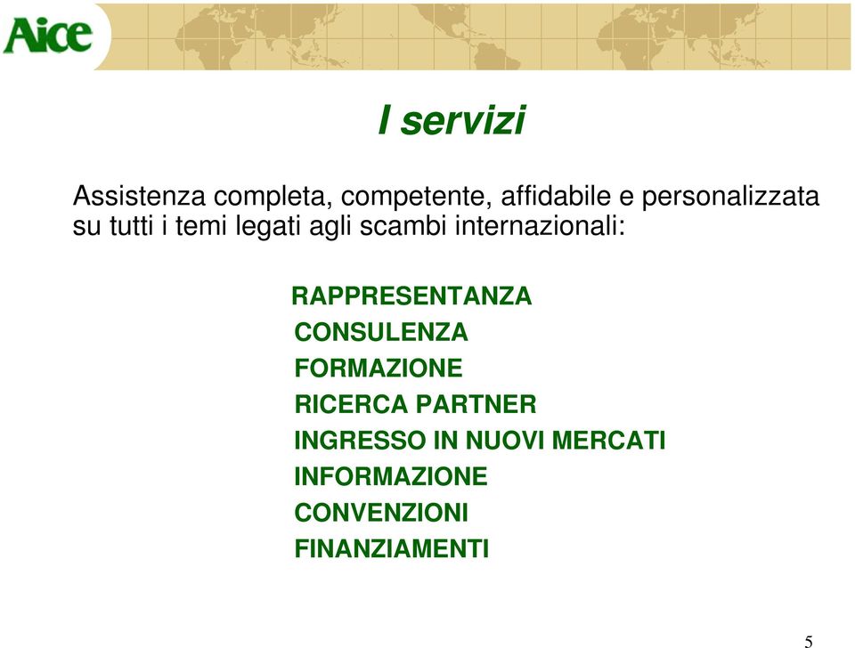 internazionali: RAPPRESENTANZA CONSULENZA FORMAZIONE RICERCA