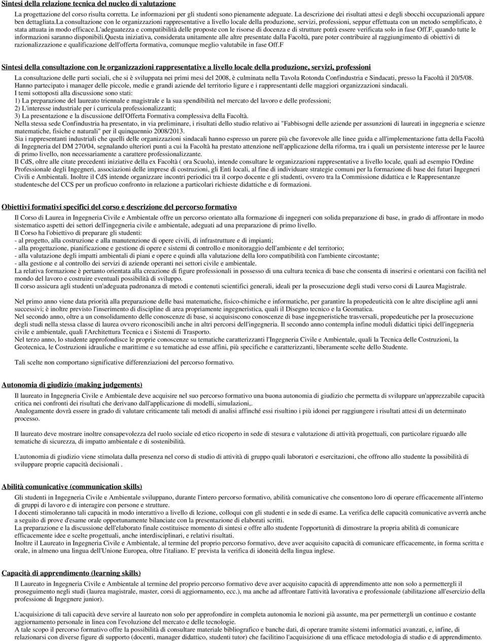 la consultazione con le organizzazioni rappresentative a livello locale della produzione, servizi, professioni, seppur effettuata con un metodo semplificato, è stata attuata in modo efficace.